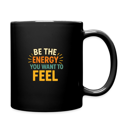 Be the Energy You Want to Feel Mug - black